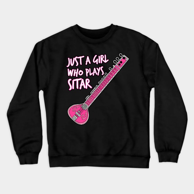 Just A Girl Who Plays Sitar Female Sitarist Crewneck Sweatshirt by doodlerob